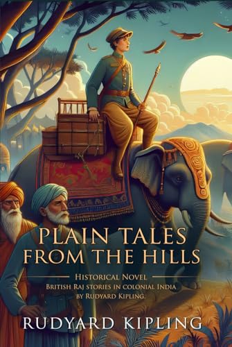 Plain Tales from the Hills: Complete with Classic illustrations and Annotation von Independently published